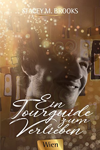 Ein Tourguide zum Verlieben: Wien (Tourguide-Trilogie 1) (German Edition)
