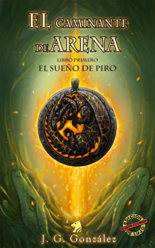 El caminante de arena (Versión extendida): Libro primero: El sueño de Piro