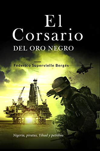 El corsario del oro negro: Nigeria, piratas, Yihad y petróleo (El Albatros nº 2)