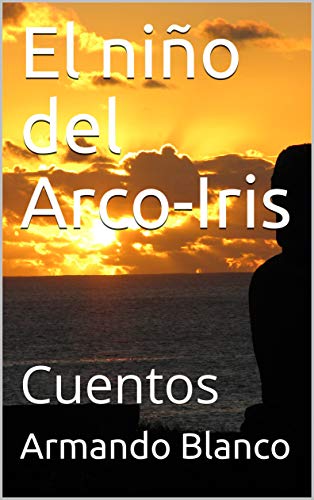 El niño del Arco-Iris: Cuentos