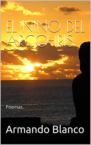 EL NINO DEL ARCO-IRIS: Poemas.