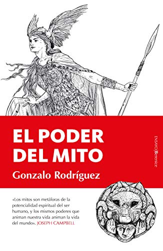 El Poder Del Mito: Análisis del mito y la trascendencia en la tradición europea frente al olvido del espíritu (Ensayo)