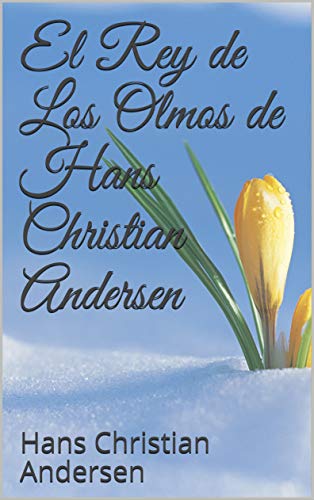 El Rey de Los Olmos de Hans Christian Andersen