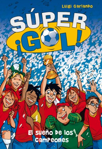 El sueño de los campeones (Súper ¡Gol! 1)