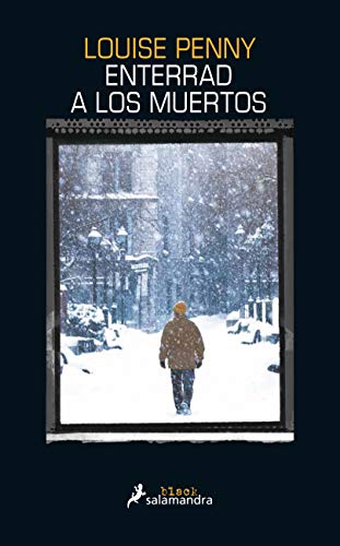 Enterrad a los muertos (Inspector Armand Gamache 6)