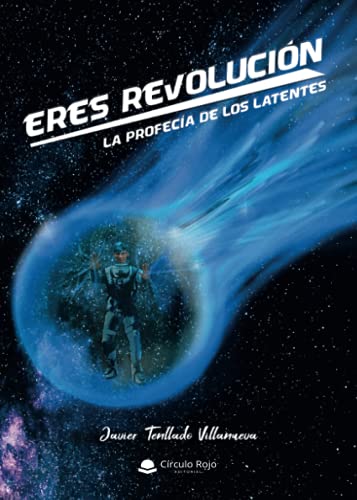 Eres revolución: La profecía de los latentes