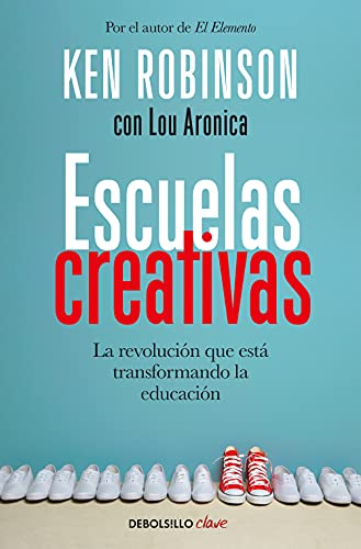 Escuelas creativas: La revolución que está transformando la educación (Clave)