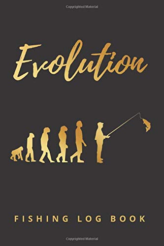 EVOLUTION. FISHING LOG BOOK: FISHING JOURNAL | LogBook For Fishermen | Record Fishing Trips and Catches | Keep Track About Detail of Date, Time, Weather, Moon and Tide phase...