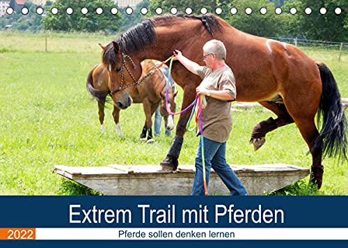 Extrem Trail mit Pferden (Tischkalender 2022 DIN A5 quer): Pferde sollen lernen sich selber einen Weg zu suchen. (Monatskalender, 14 Seiten )