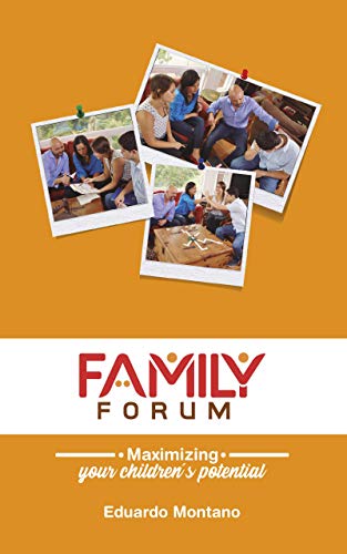 Family Forum: Maximizing your children´s potential (English Edition)
