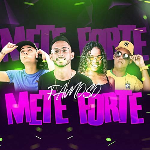 Famoso Mete Forte (feat. Ecko Autêntico, Mc Tocha & Mc Dricka) (Remix)