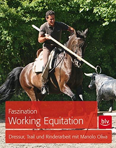 Faszination Working Equitation: Dressur, Trail und Rinderarbeit mit Manolo Oliva