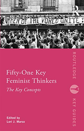Fifty-One Key Feminist Thinkers (Routledge Key Guides)