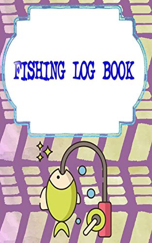 Fishing Logbook: Offers The Ultimate Fishing Log Book Size 5 X 8 INCHES Cover Glossy | Hunting - Fisherman # Trip 110 Page Very Fast Print.