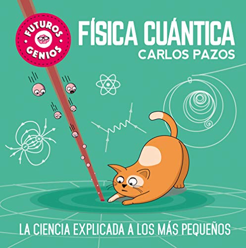 Física cuántica (Futuros Genios 4): La ciencia explicada a los más pequeños