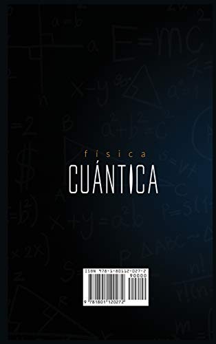 Física Cuántica Para Principiantes: Descubre la Ciencia de la Mecánica Cuántica y Aprende Conceptos Basicos desde Interferencia hasta Entrelazamiento ... Physics for Beginners (Spanish Version)