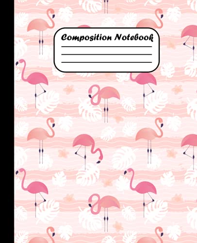 Flamingo Composition Notebook: Wide Ruled Flamingo Composition Notebook / Flamingo Composition Notebook For Women , For Girls ,For students , Cute ... for Home School College for Writing Notes ...