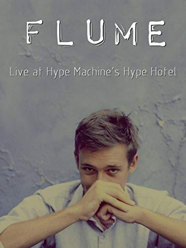 Flume - Live at Hype Machine's Hype Hotel