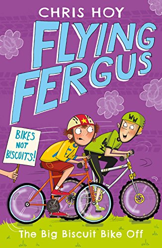 Flying Fergus 3: The Big Biscuit Bike Off: by Olympic champion Sir Chris Hoy, written with award-winning author Joanna Nadin (English Edition)