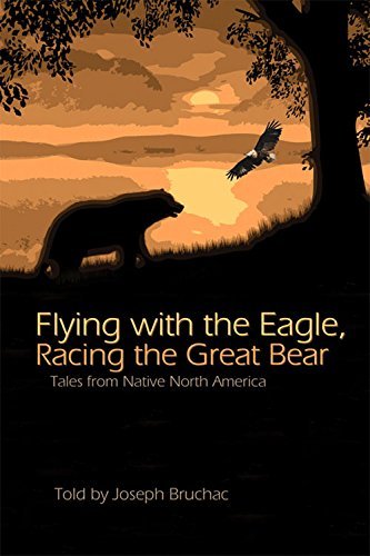 Flying with the Eagle, Racing the Great Bear: Tales from Native America by Joseph Bruchac (2011-06-01)