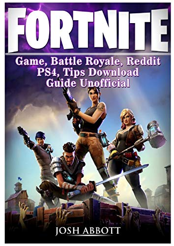 Fortnite Game, Battle Royale, Reddit, PS4, Tips, Download Guide Unofficial [Libro]