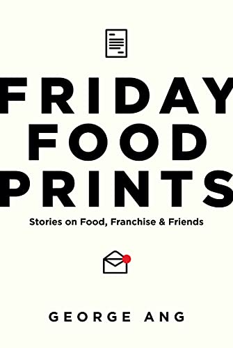 Friday Food Prints: Stories about Food, Franchise and Friends (English Edition)