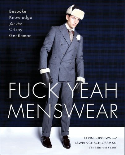 Fuck Yeah Menswear: Bespoke Knowledge for the Crispy Gentleman (English Edition)