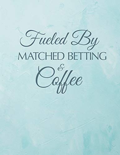 Fueled By Matched Betting And Coffee: Casino & Matched Betting Diary, Log - Custom Pages Username and Passwords for Each Bookie, Yearly, Monthly ... for Date/Bookie/Event Info/Profit / Loss