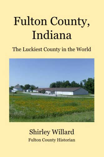 Fulton County, Indiana: The Luckiest County in the World