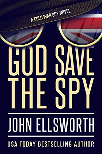 God Save the Spy: A Cold War Spy Novel (Historical Fiction) (English Edition)