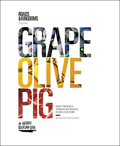 Grape, Olive, Pig: Deep Travels Through Spain's Food Culture (English Edition)