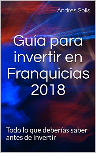 Guía para invertir en Franquicias 2018: Todo lo que deberías saber antes de invertir