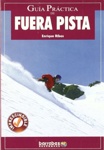 Guia practica de fuera pista - historia, modalidades, tecnicas y consejos (Guias Practicas)