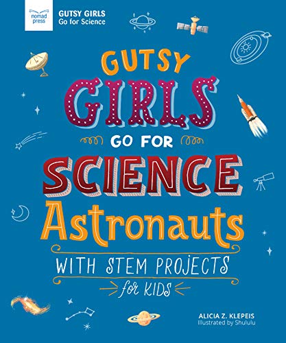 Gutsy Girls Go For Science: Astronauts: With Stem Projects for Kids (English Edition)