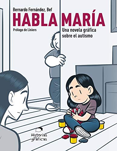 Habla María: Una Novela Gráfica Sobre el Autismo: Una novela gráfica sobre el autismo/ A Graphic Novel About Autism