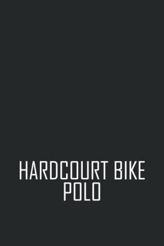Hardcourt Bike Polo Notebook: Hardcourt Bike Polo Lovers