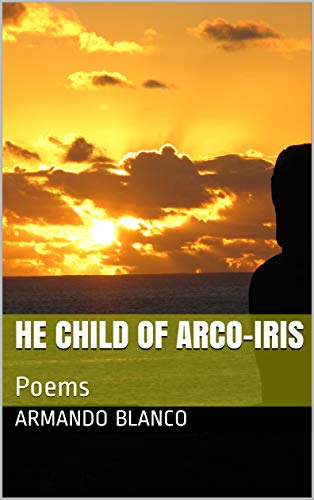 HE CHILD OF ARCO-IRIS: Poems (English Edition)