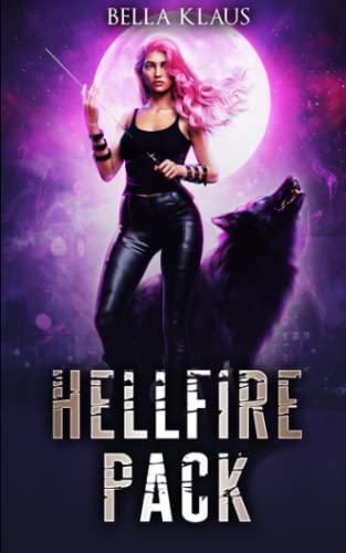 Hellfire Pack: An Enemies-to-Lovers Rejected Mate Shifter Romance (Demon Wolf Hunter)