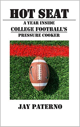 Hot Seat: A Year Inside College Football's Pressure Cooker (English Edition)
