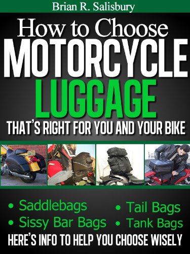 How to Choose Motorcycle Luggage That's Right for You and Your Bike (Motorcycles, Motorcycling and Motorcycle Gear Book 3) (English Edition)