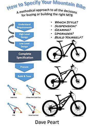 How to Specify Your Mountain Bike: A methodical approach to all the decisions for buying or building a mountain bike (English Edition)