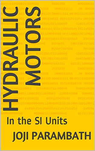 Hydraulic Motors: In the SI Units (Industrial Hydraulic Book Series (in the SI Units) 4) (English Edition)
