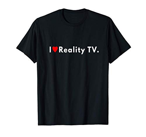 i heart reality tv Camiseta