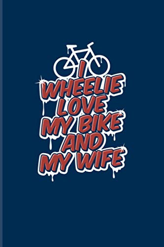 I Wheelie Love My Bike And My Wife: 2021 Planner | Weekly & Monthly Pocket Calendar | 6x9 Softcover Organizer | Funny Cycling & MTB Gift