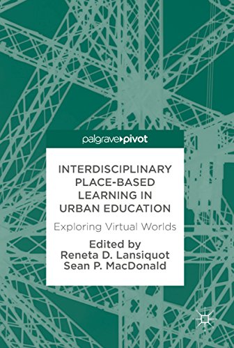 Interdisciplinary Place-Based Learning in Urban Education: Exploring Virtual Worlds (English Edition)