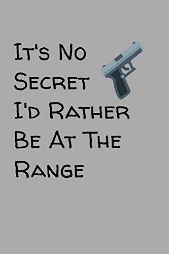 It’s No Secret I’d Rather Be At The Range: Target Range Shooting Log