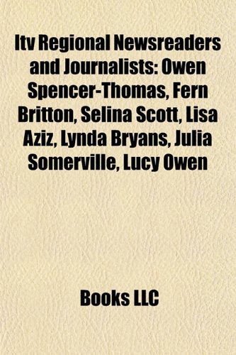 ITV regional newsreaders and journalists: Owen Spencer-Thomas, Tony Wilson, Selina Scott, Fern Britton, Joanna Gosling, Lisa Aziz: Owen ... Scott, Becky Jago, Joanne Malin, Pam Royle