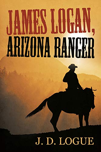 James Logan, Arizona Ranger (English Edition)