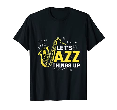 Jazzemos las cosas Saxofón Jazz Musik Camiseta