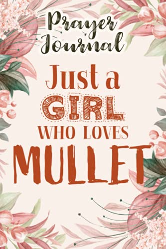 Just A Girl Who Loves Mullet Fish Lover Nice Prayer Journal: 6x9 in, Christian Gift, Prayer Journal 2021, Prayer Devotional, Yearly Devotional Journal